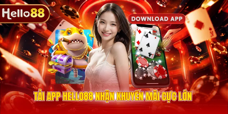 Tải app Hello88 nhận khuyến mãi cực lớn